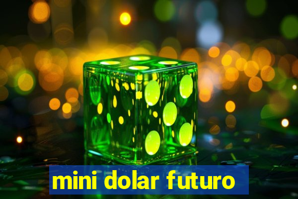 mini dolar futuro